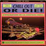 Chill Out Or Die! (1993, Vinyl) - Discogs
