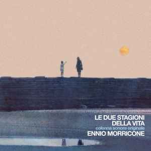 Le Due Stagioni Della Vita (Colonna Sonora Originale) - Ennio Morricone
