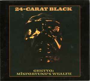 24 Carat Black - Ghetto: Misfortune's Wealth