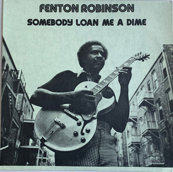 Fenton Robinson - Somebody Loan Me A Dime | Releases | Discogs