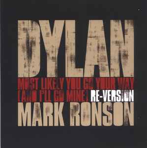 Most Likely You Go Your Way (And I'll Go Mine) Re-Version - Dylan / Mark Ronson