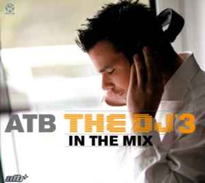 ATB - The DJ'3 - In The Mix