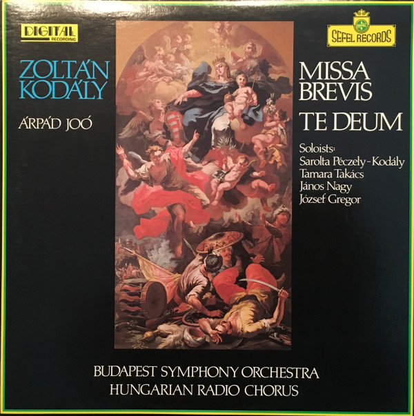 lataa albumi Zoltán Kodály, Budapest Symphony Orchestra, Hungarian Radio Chorus, Arpad Joo, Sarolta PeczelyKodaly, Tamara Takács, János Nagy, József Gregor - Missa Brevis Te Deum