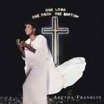 Aretha Franklin - One Lord, One Faith, One Baptism | Releases 