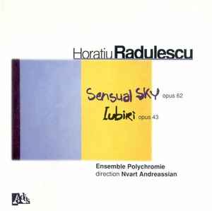 Horatiu Radulescu - Sensual Sky / Iubiri