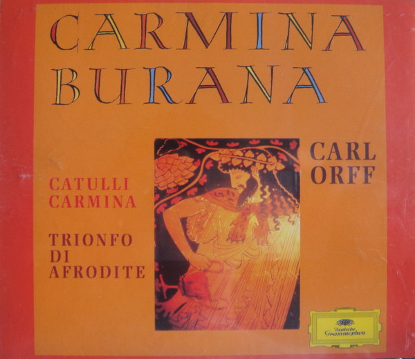 Carl Orff – Carmina Burana / Catulli Carmina / Trionfo Di Afrodite