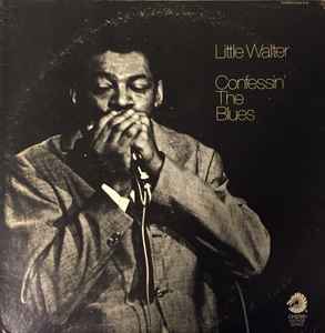 Little Walter – Confessin' The Blues (1974, Vinyl) - Discogs