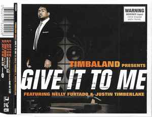Timbaland Featuring Nelly Furtado & Justin Timberlake – Give It To 