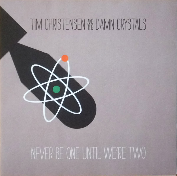 descargar álbum Tim Christensen And The Damn Crystals - Never Be One Until Were Two