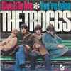 The Troggs - Give It To Me / You're Lying