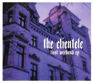 The Clientele - Lost Weekend EP album cover