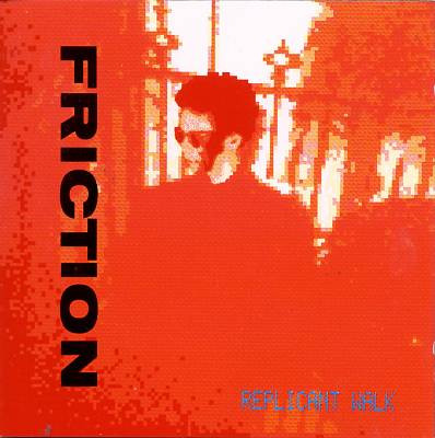 Friction - Replicant Walk | Releases | Discogs