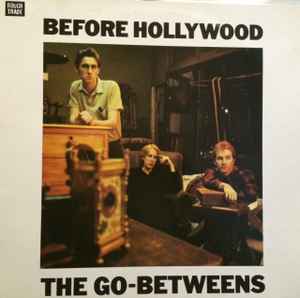 The Go-Betweens – Before Hollywood (1983, Vinyl) - Discogs