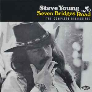 Steve Young (2) - Seven Bridges Road - The Complete Recordings 