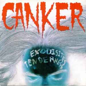 Exquisites Tenderness - Canker
