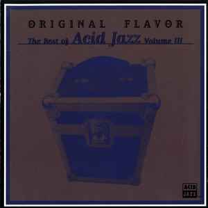 Various - Original Flavor: The Best Of Acid Jazz Volume III album cover