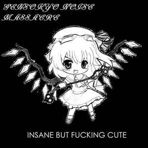 Gensokyo Noise Massacre - Insane But Fucking Cute album cover