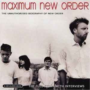 New Order - Maximum New Order (The Unauthorised Biography Of New Order) album cover