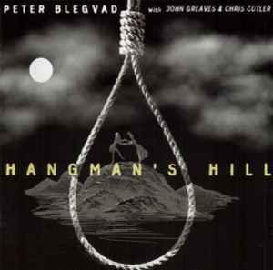 Hangman's Hill - Peter Blegvad With John Greaves & Chris Cutler
