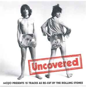 Uncovered (Mojo Presents 15 Tracks As Re-Cut By The Rolling Stones - Various