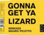 Cover of Gonna Get Ya Lizard (Remixes Mauro Picotto), 1999-11-08, CD