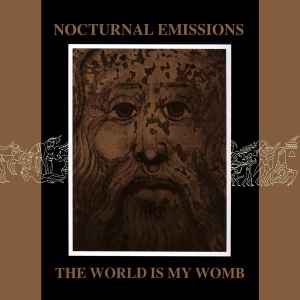 The World Is My Womb - Nocturnal Emissions