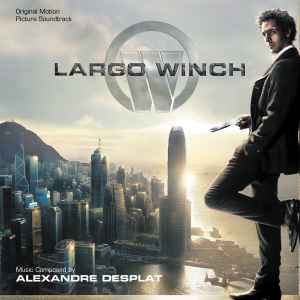Alexandre Desplat - Largo Winch (Original Motion Picture Soundtrack) album cover