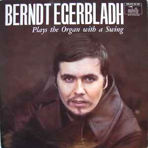 Berndt Egerbladh - Plays The Organ With A Swing album cover