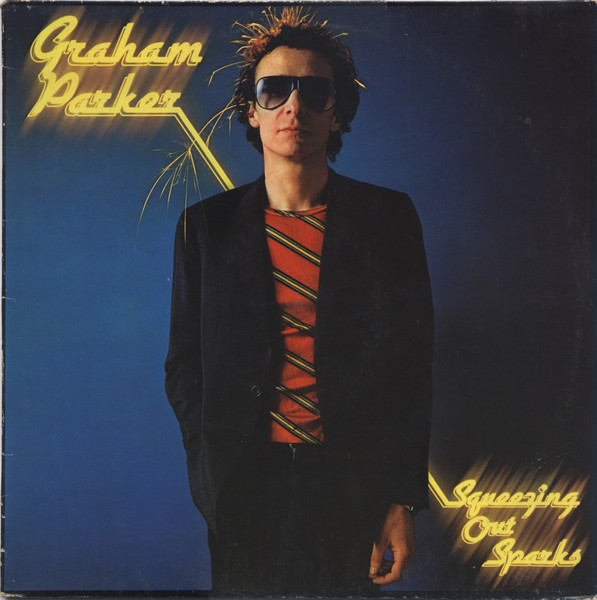 Graham Parker & The Rumour - Squeezing Out Sparks | Releases | Discogs