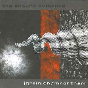 Jgrzinich - The Absurd Evidence
