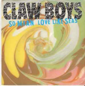Claw Boys Claw - So Mean / Love Like Seas album cover