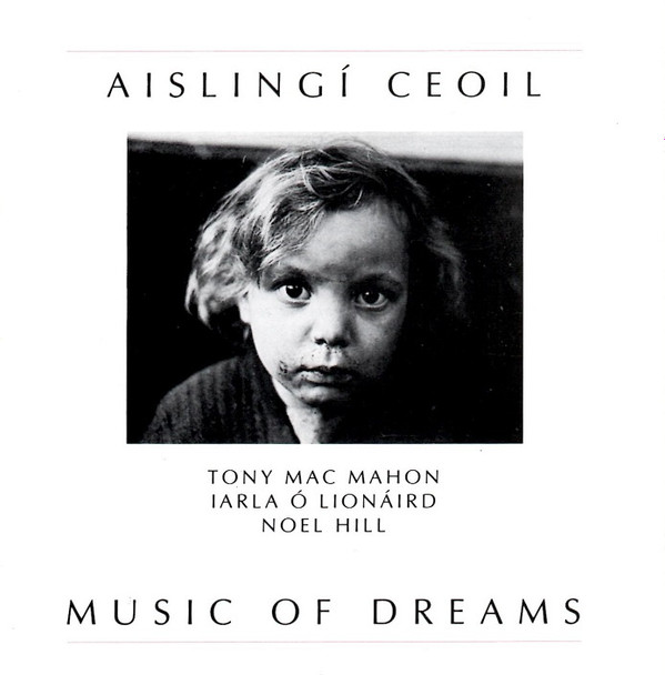 Album herunterladen Tony Mac Mahon, Iarla Ó Lionáird, Noel Hill - Aislingí Ceoil Music Of Dreams