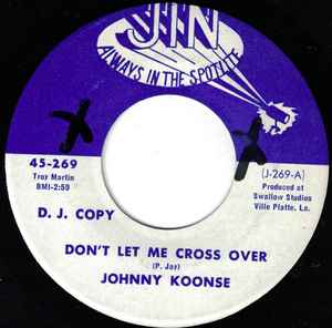 Johnny Koonse - Don't Let Me Cross Over / Don't Run Out Of Gas album cover