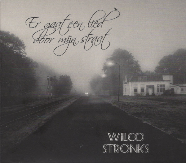 Album herunterladen Wilco Stronks - Er Gaat Een Lied Door Mijn Straat