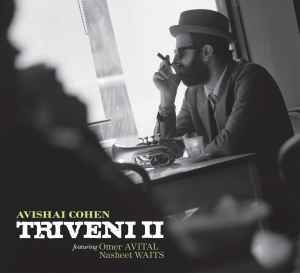 Triveni II - Avishai Cohen, Triveni Featuring Omer Avital / Nasheet Waits