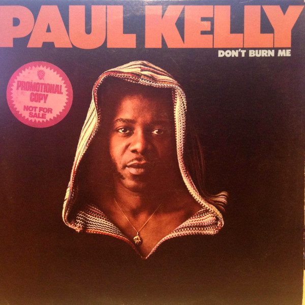 Paul Kelly – Don't Burn Me (1973, Terre Haute, Vinyl) - Discogs