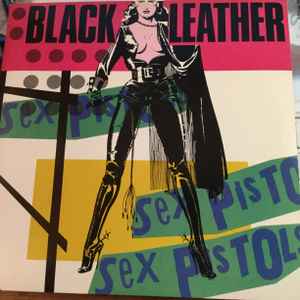 Sex Pistols Black Leather Here We Go Again music | Discogs