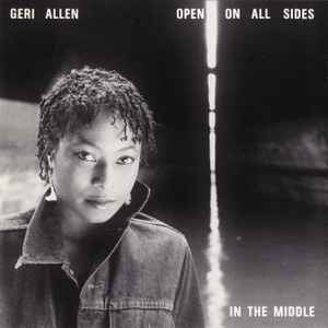 Geri Allen - Open On All Sides In The Middle album cover