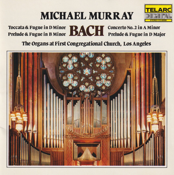 Michael Murray, Bach – The Organs At First Congregational Church 
