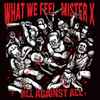 What We Feel / Mister X (14) - All Against All