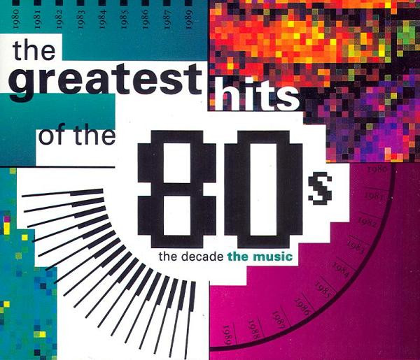 The Greatest Hits Of The 80s The Decade The Music 1992 Cd Discogs