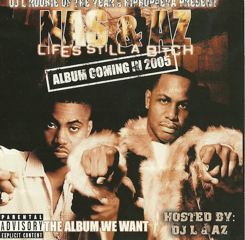 Nas & AZ – Life's Still A Bitch - The Album We Want (CDr) - Discogs