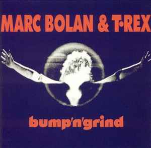 Bump'n'Grind - Marc Bolan & T•Rex