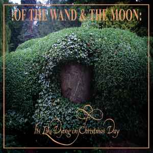 :Of The Wand & The Moon: - Its Like Dying On Christmas Day