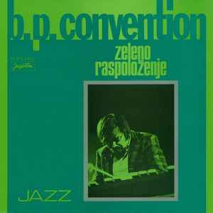 B. P. Convention - Zeleno Raspoloženje
