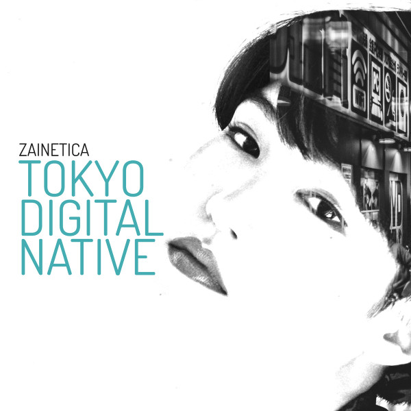 lataa albumi Zainetica - Tokyo Digital Native