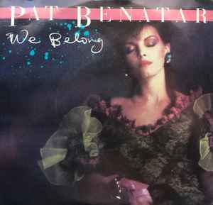 Pat Benatar – We Belong (1984, Carrollton Pressing, Vinyl) - Discogs