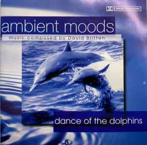 David Britten (2) - Ambient Moods - Dance Of The Dolphins album cover