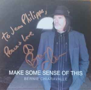 Bernie Chiaravalle - Make Some Sense Of This album cover