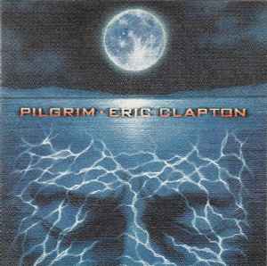 Eric Clapton – Pilgrim (1998, CD) - Discogs